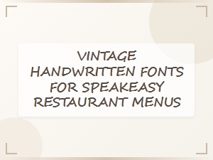Vintage Handwritten Fonts for Speakeasy Menus