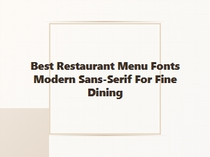 Best Modern Sans-Serif Fonts for Fine Dining Menus